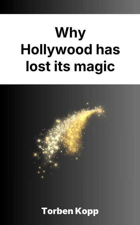 Why Hollywood has lost its magic Why Hollywood has lost its magic
