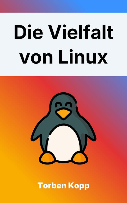 Die Vielfalt von Linux Die Vielfalt von Linux